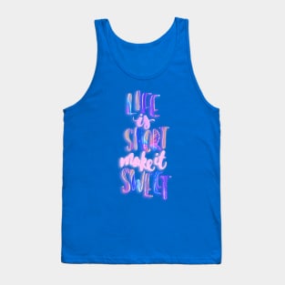 Life is short make it sweet 5 Tank Top